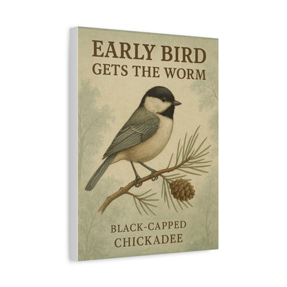 "EARLY BIRD GETS THE WORM", Black-Capped Chickadee Vintage Canvas